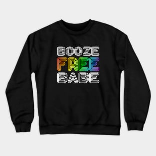 Booze Free Babe Crewneck Sweatshirt